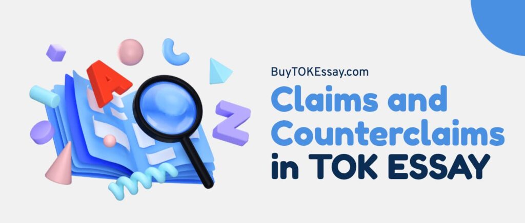 claims and counterclaims in tok essay