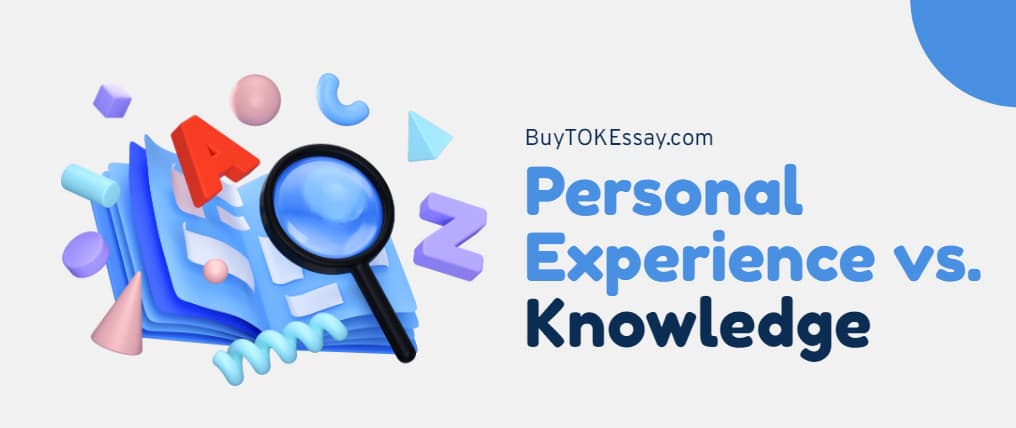 personal experience and knowledge in tok