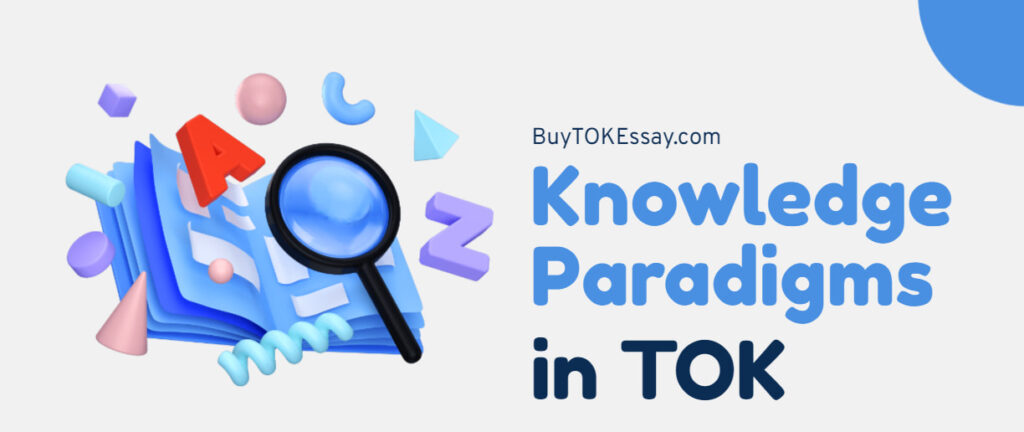 knowledge paradigms in TOK