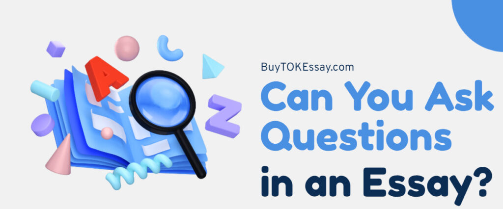 can you ask a question in an essay