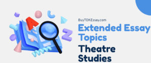 Theatre Studies Extended Essay Topics