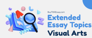 Visual Arts extended essay topics
